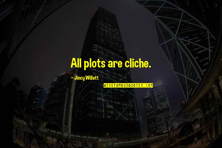 Fable Gravestone Quotes By Jincy Willett: All plots are cliche. Fable Gravestone Quotes By Jincy Willett: All plots are cliche.