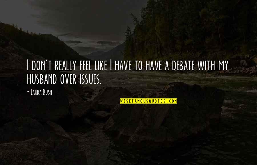 Fable Gravestone Quotes By Laura Bush: I don't really feel like I have to