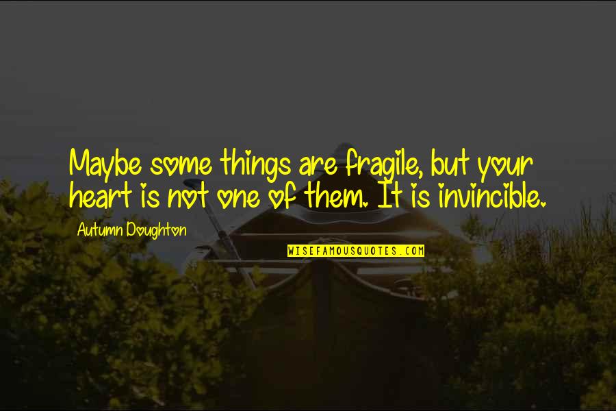 Fable Iii Gnome Quotes By Autumn Doughton: Maybe some things are fragile, but your heart Fable Iii Gnome Quotes By Autumn Doughton: Maybe some things are fragile, but your heart