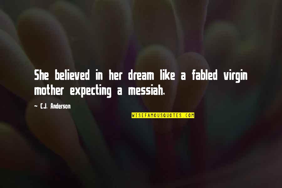Fabled Quotes By C.J. Anderson: She believed in her dream like a fabled