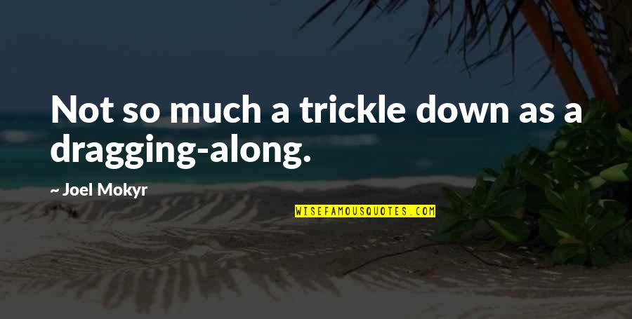 Fabler Ikea Quotes By Joel Mokyr: Not so much a trickle down as a Fabler Ikea Quotes By Joel Mokyr: Not so much a trickle down as a