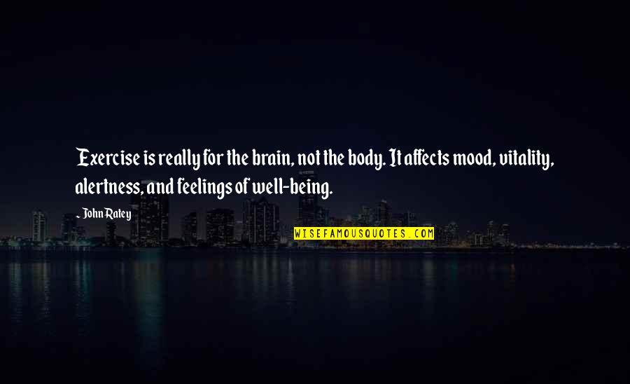 Fabler Resar Quotes By John Ratey: Exercise is really for the brain, not the