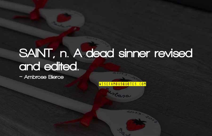 Fables Quotes By Ambrose Bierce: SAINT, n. A dead sinner revised and edited.