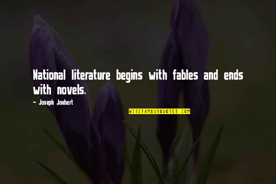 Fables Quotes By Joseph Joubert: National literature begins with fables and ends with