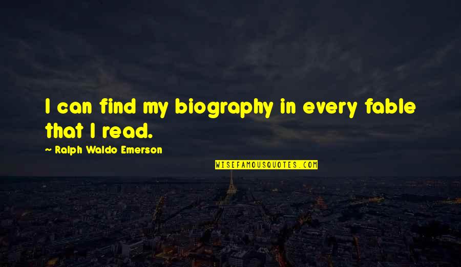 Fables Quotes By Ralph Waldo Emerson: I can find my biography in every fable