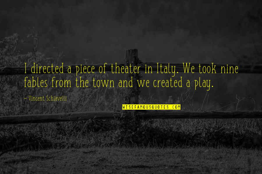 Fables Quotes By Vincent Schiavelli: I directed a piece of theater in Italy.