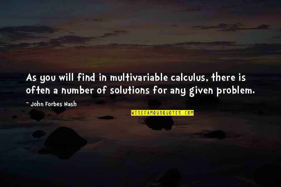 Fablethe Quotes By John Forbes Nash: As you will find in multivariable calculus, there