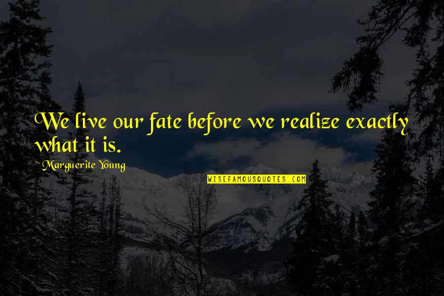 Fabola Blue Quotes By Marguerite Young: We live our fate before we realize exactly