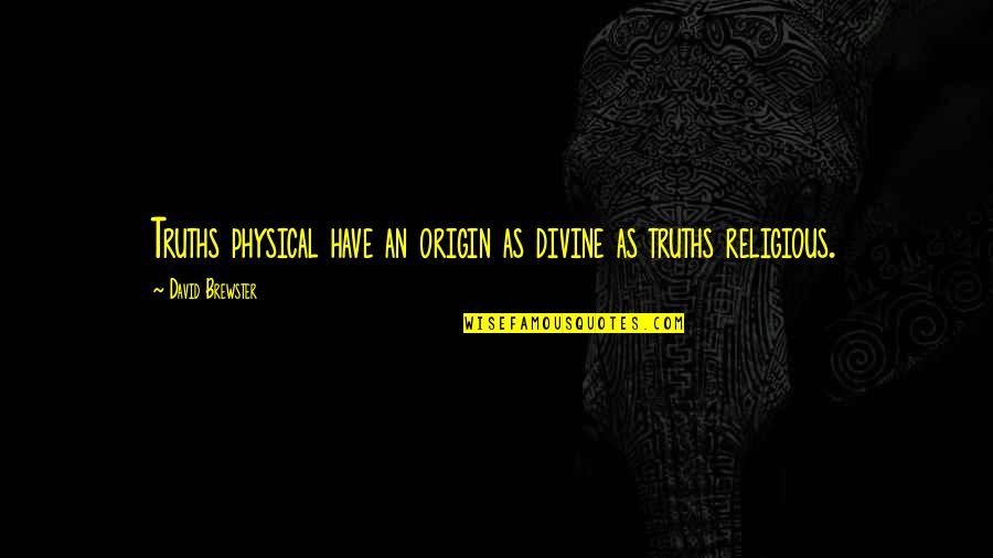 Fabola Mainzu Quotes By David Brewster: Truths physical have an origin as divine as Fabola Mainzu Quotes By David Brewster: Truths physical have an origin as divine as