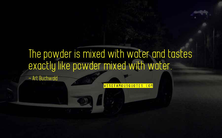 Fabola Tile Quotes By Art Buchwald: The powder is mixed with water and tastes