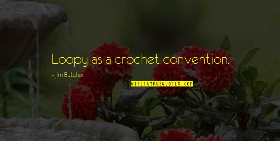 Fabola Tile Quotes By Jim Butcher: Loopy as a crochet convention. Fabola Tile Quotes By Jim Butcher: Loopy as a crochet convention.