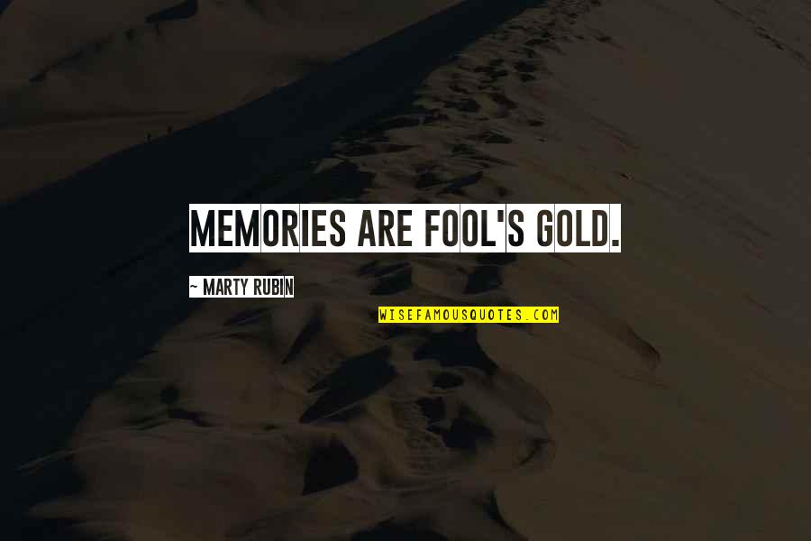 Fabretto Coffee Quotes By Marty Rubin: Memories are fool's gold.