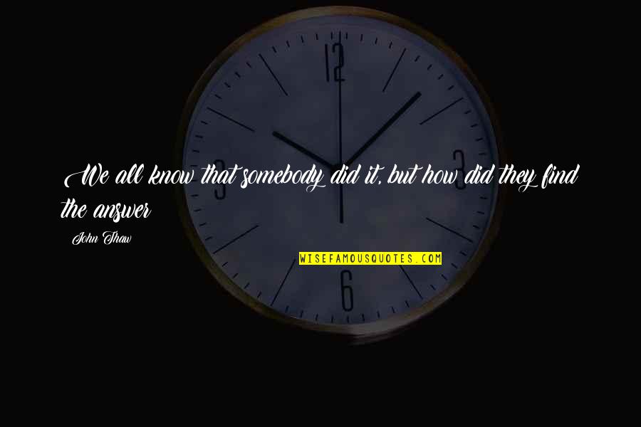Fabric Paint Quotes By John Thaw: We all know that somebody did it, but