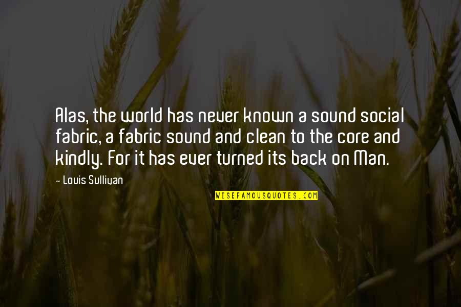 Fabric Quotes By Louis Sullivan: Alas, the world has never known a sound