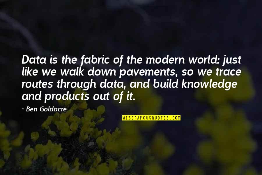 Fabric With Quotes By Ben Goldacre: Data is the fabric of the modern world: