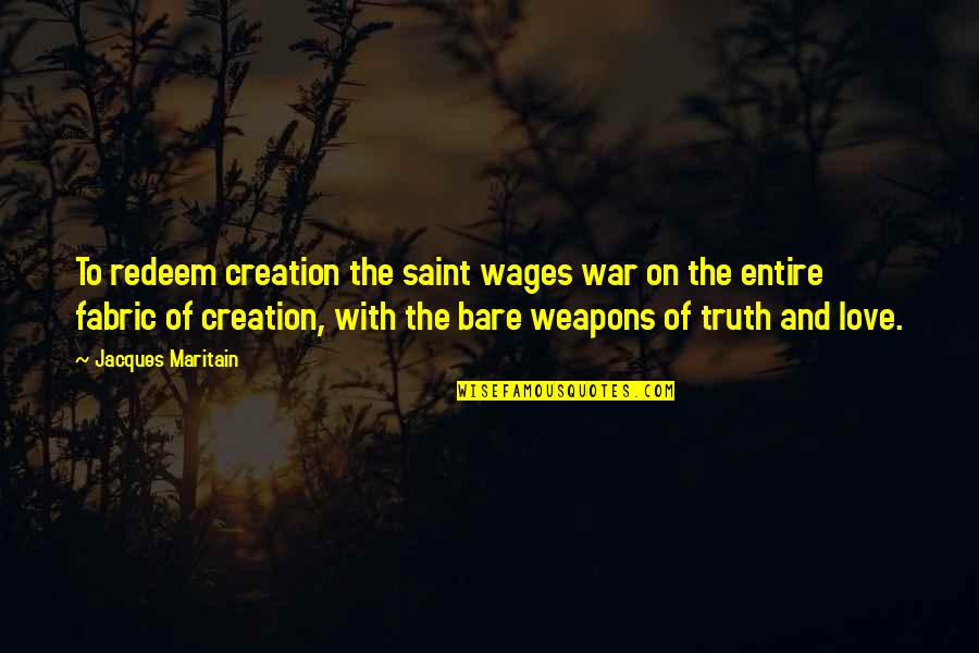 Fabric With Quotes By Jacques Maritain: To redeem creation the saint wages war on