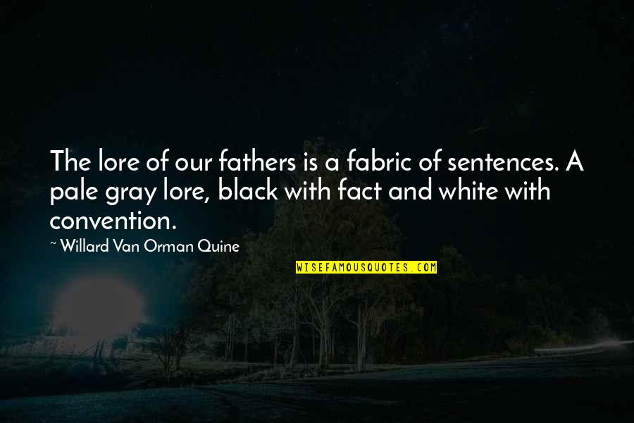 Fabric With Quotes By Willard Van Orman Quine: The lore of our fathers is a fabric