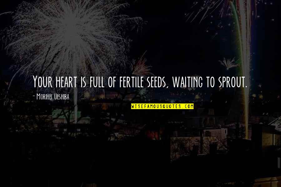 Fabric Yellow Floral Quotes By Morihei Ueshiba: Your heart is full of fertile seeds, waiting