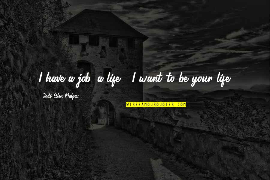 Fabric Yellow Polka Quotes By Jodi Ellen Malpas: I have a job, a life." "I want