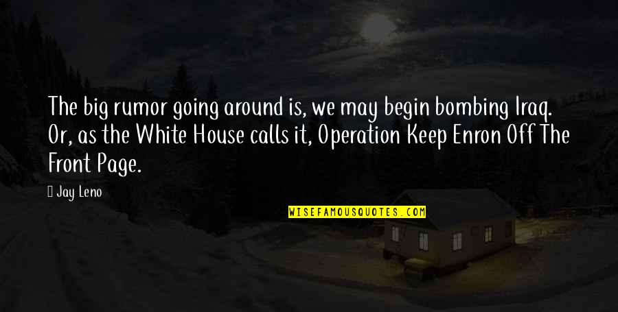Fabricando Quotes By Jay Leno: The big rumor going around is, we may Fabricando Quotes By Jay Leno: The big rumor going around is, we may