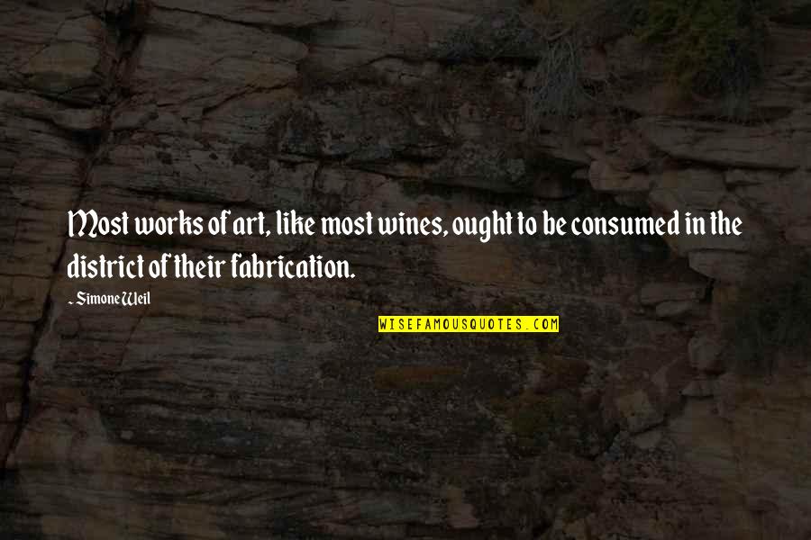Fabrication Quotes By Simone Weil: Most works of art, like most wines, ought