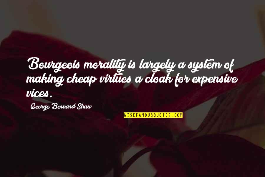 Fabrice Gautrat Quotes By George Bernard Shaw: Bourgeois morality is largely a system of making Fabrice Gautrat Quotes By George Bernard Shaw: Bourgeois morality is largely a system of making