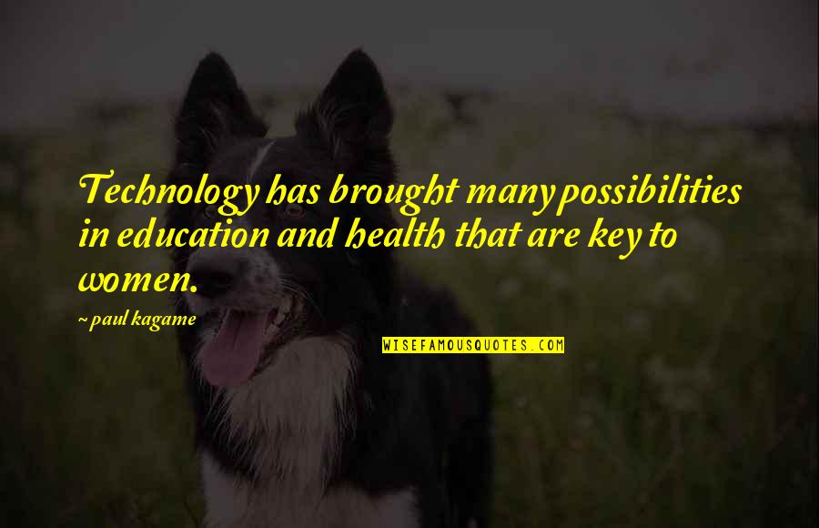 Fabricio Castro Quotes By Paul Kagame: Technology has brought many possibilities in education and Fabricio Castro Quotes By Paul Kagame: Technology has brought many possibilities in education and