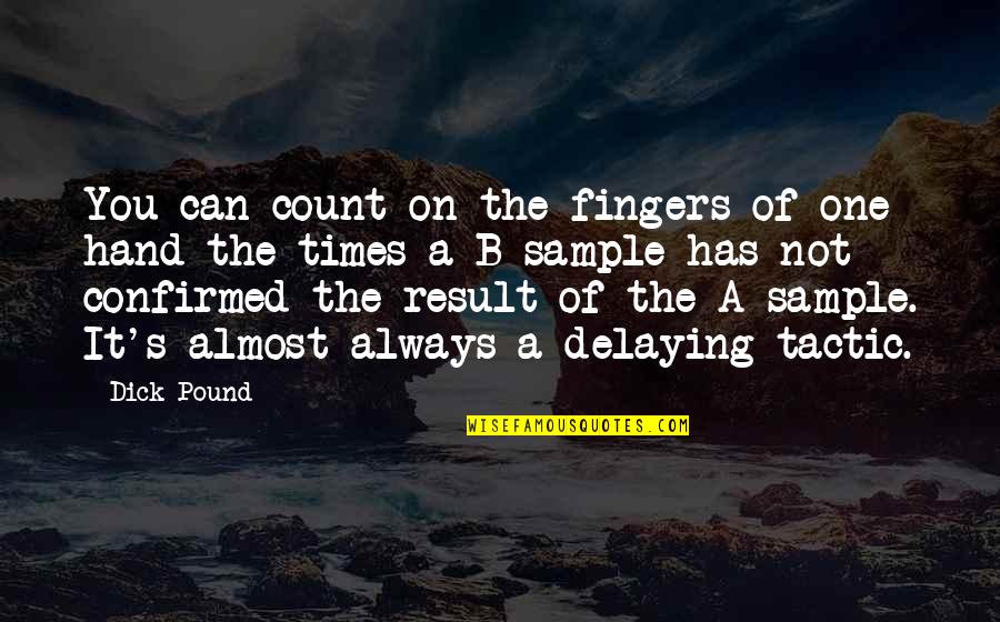 Fabricio Quotes By Dick Pound: You can count on the fingers of one Fabricio Quotes By Dick Pound: You can count on the fingers of one