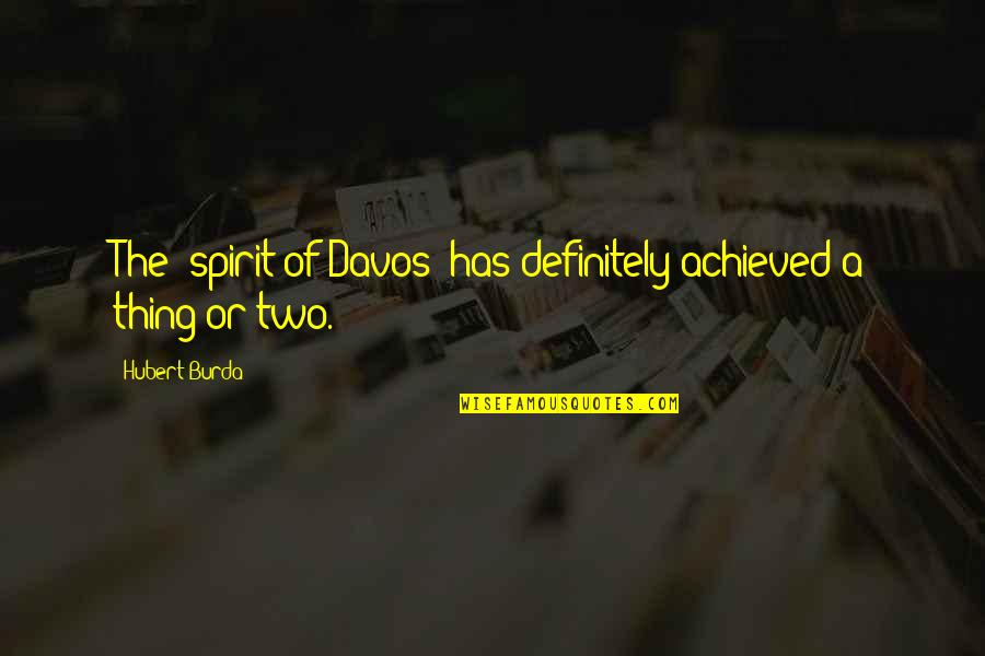 Fabricio Quotes By Hubert Burda: The 'spirit of Davos' has definitely achieved a