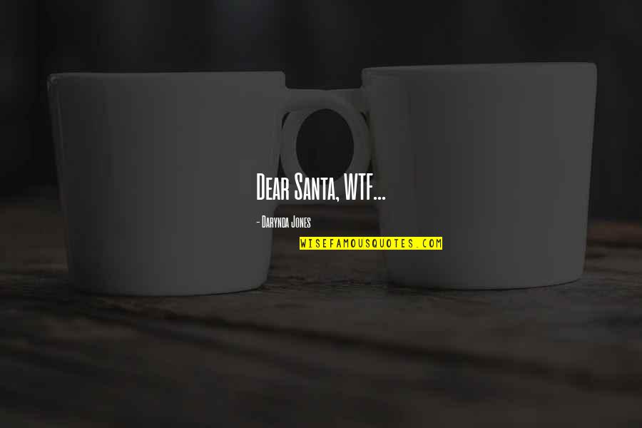 Fabricka Quotes By Darynda Jones: Dear Santa, WTF... Fabricka Quotes By Darynda Jones: Dear Santa, WTF...