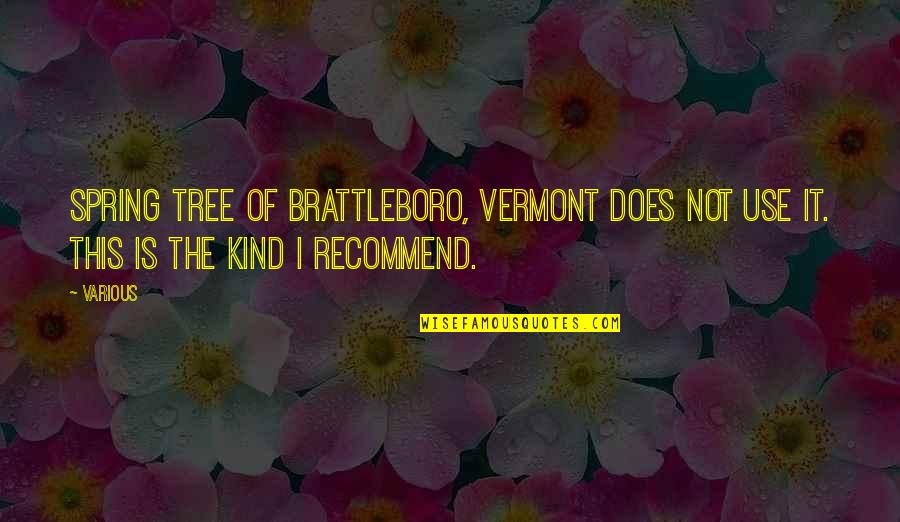 Fabricka Quotes By Various: Spring Tree of Brattleboro, Vermont does not use