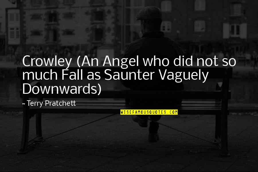 Fabrics With Inspirational Quotes By Terry Pratchett: Crowley (An Angel who did not so much