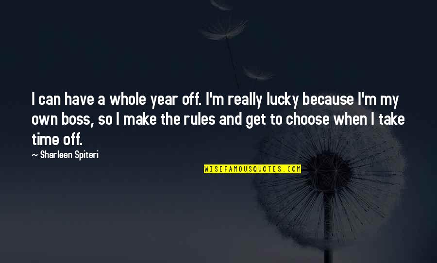 Fabrika Pice Quotes By Sharleen Spiteri: I can have a whole year off. I'm Fabrika Pice Quotes By Sharleen Spiteri: I can have a whole year off. I'm