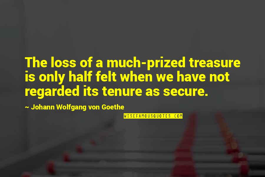 Fabrikant Quotes By Johann Wolfgang Von Goethe: The loss of a much-prized treasure is only