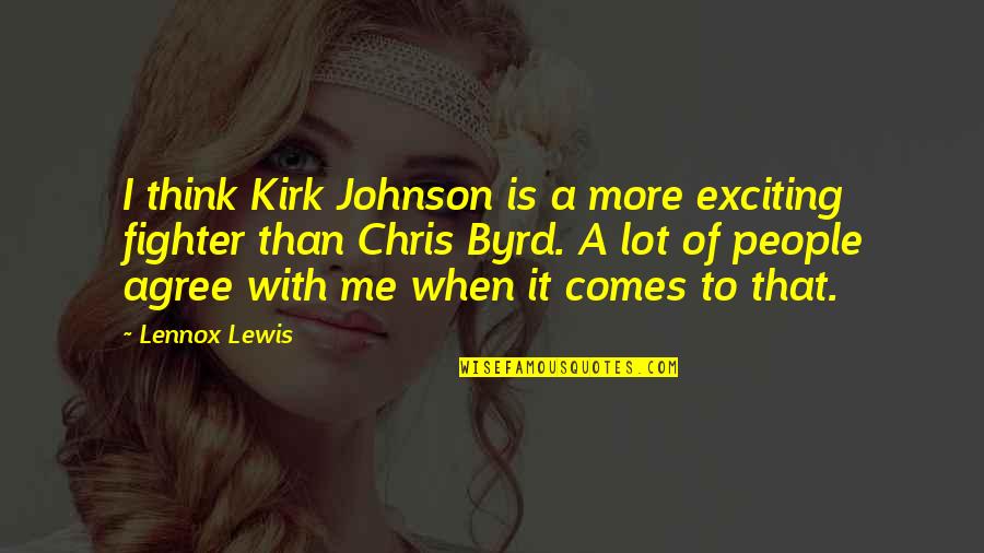 Fabrikant Tara Quotes By Lennox Lewis: I think Kirk Johnson is a more exciting