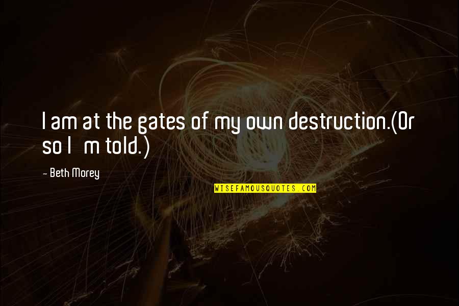 Fabrinet Quotes By Beth Morey: I am at the gates of my own