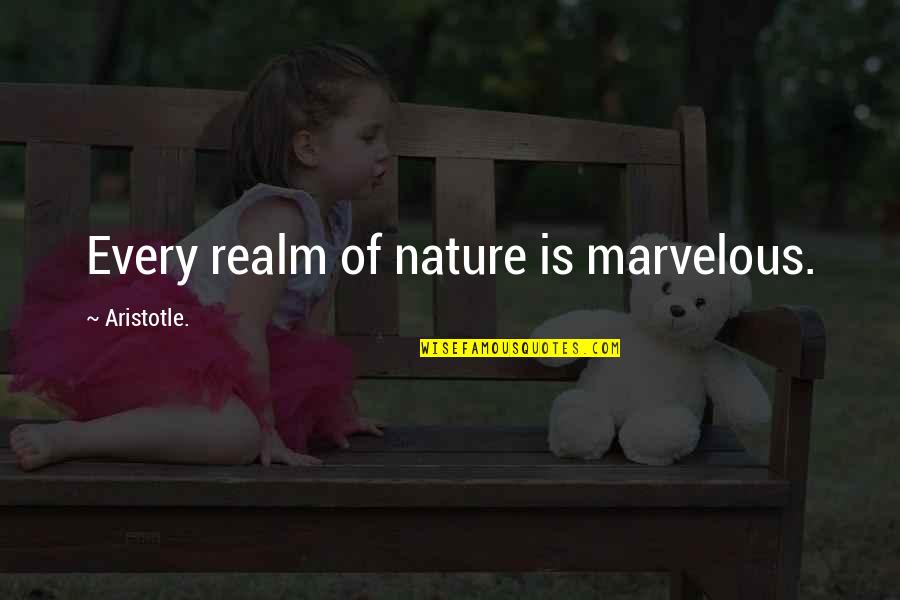 Fabrizio Moretti Quotes By Aristotle.: Every realm of nature is marvelous.