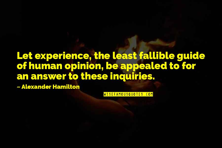 Fabro Quotes By Alexander Hamilton: Let experience, the least fallible guide of human