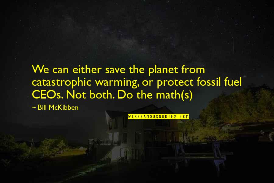 Fabro Quotes By Bill McKibben: We can either save the planet from catastrophic