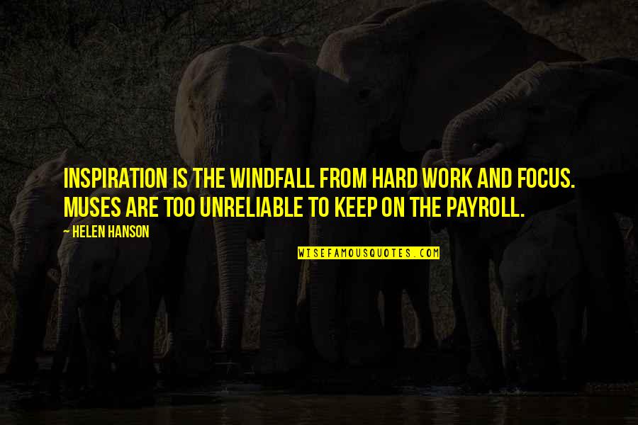 Fabro Quotes By Helen Hanson: Inspiration is the windfall from hard work and