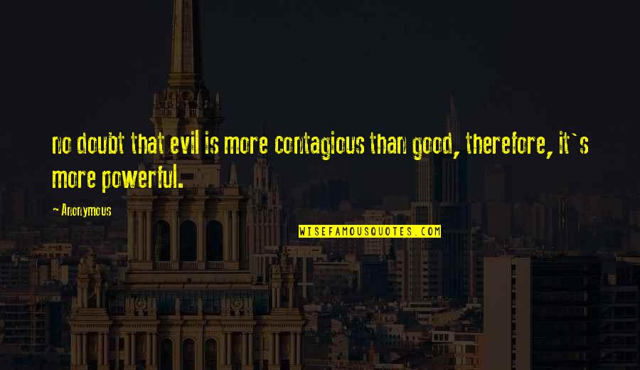 Fabula Quotes By Anonymous: no doubt that evil is more contagious than