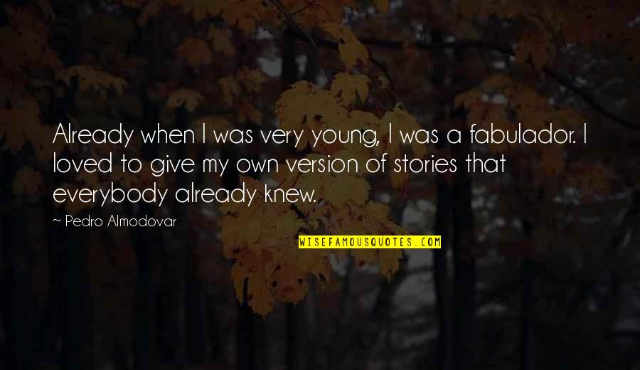 Fabulador Quotes By Pedro Almodovar: Already when I was very young, I was