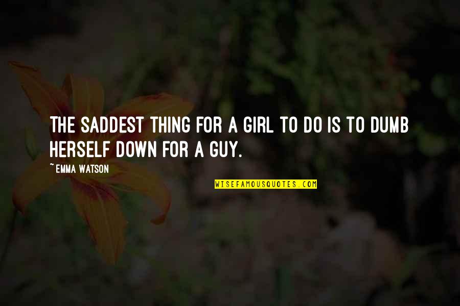 Fabulla Quotes By Emma Watson: The saddest thing for a girl to do