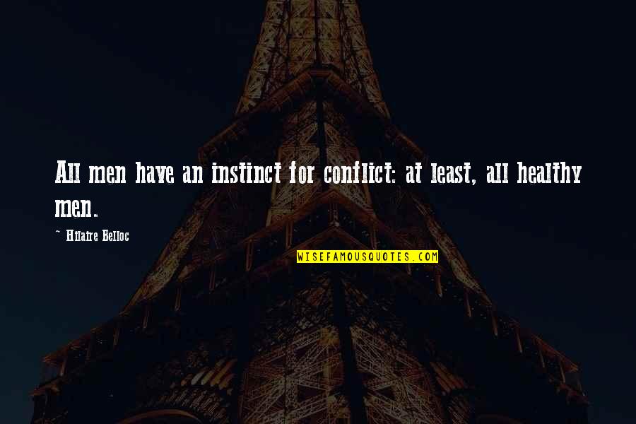 Fabulla Quotes By Hilaire Belloc: All men have an instinct for conflict: at