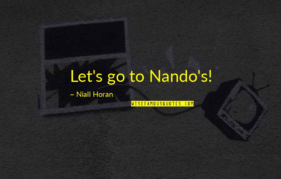 Fabulosa Panama Quotes By Niall Horan: Let's go to Nando's!