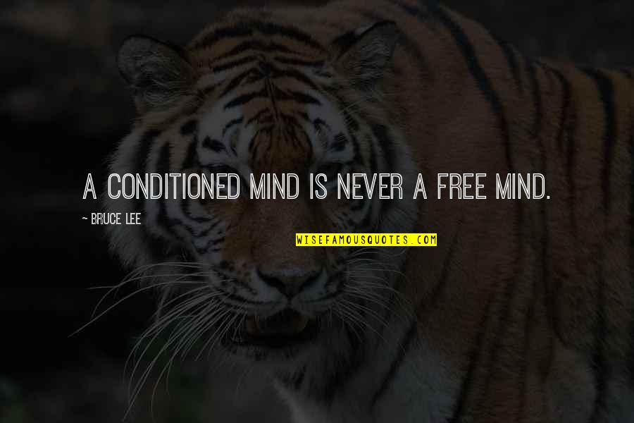 Fabulous 40 Birthday Quotes By Bruce Lee: A conditioned mind is never a free mind.