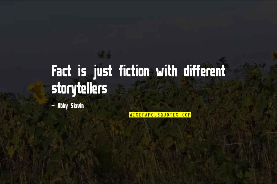 Fabulous Fifty Birthday Quotes By Abby Slovin: Fact is just fiction with different storytellers