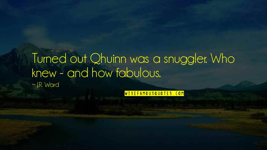 Fabulous Quotes By J.R. Ward: Turned out Qhuinn was a snuggler. Who knew