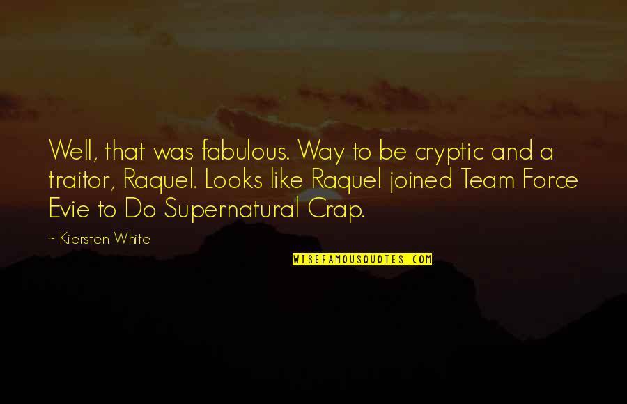 Fabulous Quotes By Kiersten White: Well, that was fabulous. Way to be cryptic