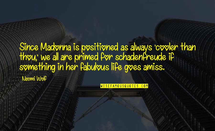 Fabulous Quotes By Naomi Wolf: Since Madonna is positioned as always 'cooler than